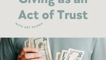 Giving As an Act of Trust With Art Rainer