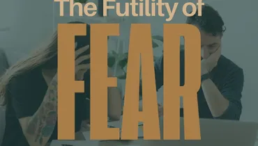 The Futility of Fear