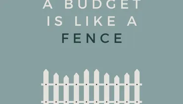 A Budget Is Like a Fence