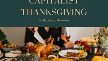 Lessons From a Capitalist Thanksgiving With Jerry Bowyer