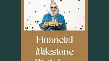 Financial Milestone Birthdays