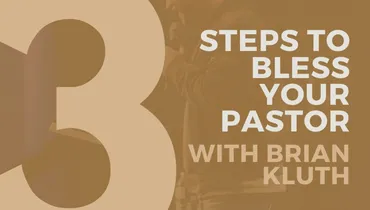 3 Steps to Bless Your Pastor With Brian Kluth
