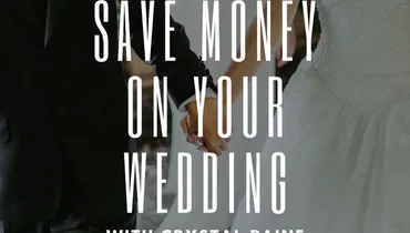 Save Money On Your Wedding With Crystal Paine
