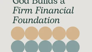 Dependence on God Builds a Firm Financial Foundation