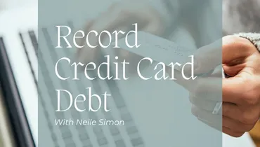 Record Credit Card Debt With Neile Simon