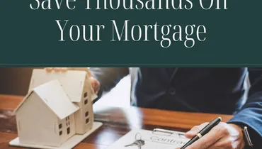Save Thousands On Your Mortgage
