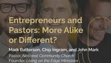Episode 288 - Entrepreneurs and Pastors: More Alike or Different? with Mark Batterson, Chip Ingram, and John Mark Comer