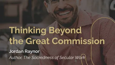 Episode 280 - Thinking Beyond the Great Commission with Jordan Raynor