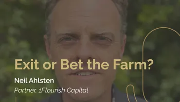 Episode 267 - Exit or Bet the Farm? With Neil Ahlsten