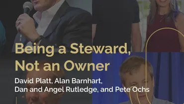 Episode 264 - Being a Steward, Not an Owner with David Platt, Alan Barnhart, Dan and Angel Rutledge, and Pete Ochs