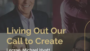 Episode 262 - Living Out Our Call to Create with Lecrae, Michael Hyatt, Paula Faris, and More