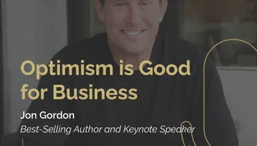 Episode 261 - Optimism is Good for Business with Jon Gordon