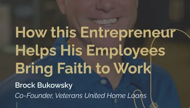Episode 250 - How this Entrepreneur Helps His Employees Bring Faith to Work with Brock Bukowsky