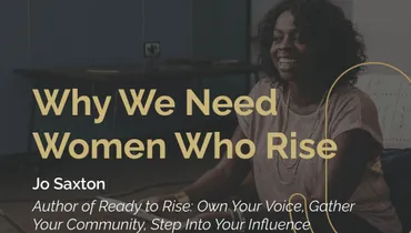 Episode 233 - Why We Need Women Who Rise with Jo Saxton and Paula Faris