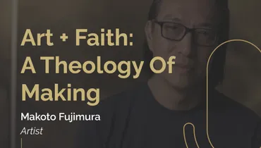 Episode 218 - Art + Faith: A Theology of Making with Makoto Fujimura