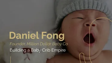 Episode 197 - Building a Baby Crib Empire with Daniel Fong
