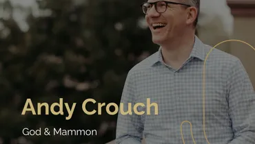Episode 186 - God and Mammon with Andy Crouch