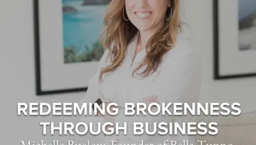 Episode 173 - Redeeming Brokenness Through Business with Michelle Buelow