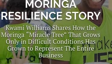 Episode 164 - The True Moringa Resilience Story with Kwami Williams