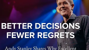 Episode 150 - Better Decisions, Fewer Regrets with Andy Stanley