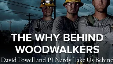 Episode 140 - The Why Behind Woodwalkers with David Powell and PJ Nardy