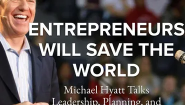 Episode 122 - Entrepreneur Will Save the World with Michael Hyatt