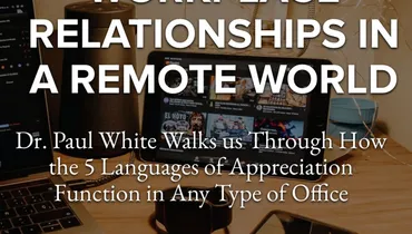 Episode 119 - Workplace Relationships in a Remote World with Dr. Paul White