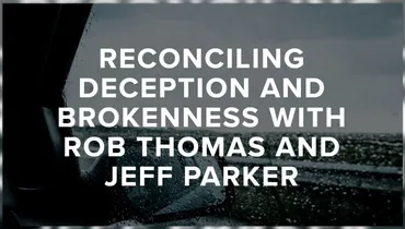 Episode 103 - 99% Confession Equals 0% Freedom with Rob Thomas and Jeff Parker