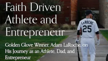 Episode 101 - Faith Driven Entrepreneur and Athlete with Adam LaRoche