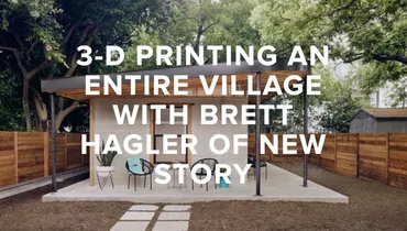 Episode 93 - 3-D Printing an Entire Village with Brett Hagler of New Story
