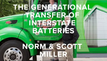 Episode 84 - The Generational Transfer of Interstate Batteries with Norm and Scott Miller