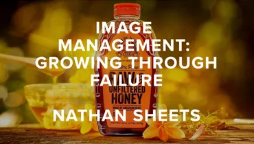 Episode 73 - Image Management: Growing Through Failure with Nathan Sheets of Nature Nate’s