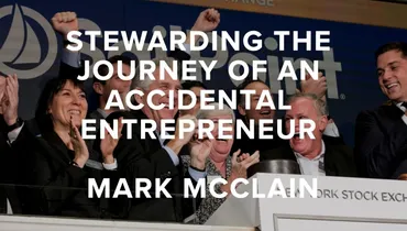 Episode 67 - Stewarding the Journey of an Accidental Entrepreneur with Mark McClain, CEO and Co-founder of SailPoint (NYSE: SAIL)