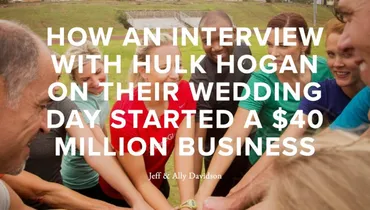 Episode 60 - How an Interview with Hulk Hogan on Their Wedding Day Started a $40 Million Business with Jeff and Ally Davidson of Camp Gladiator