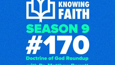#170 – Doctrine of God Roundup with Dr. Matthew Barrett