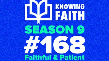 #168 – Faithful & Patient