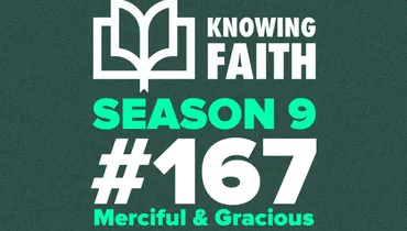 #167 – Merciful & Gracious