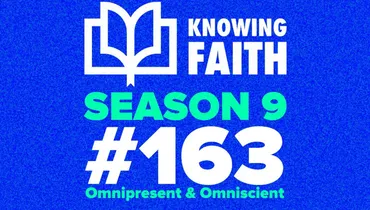 #163 – Omnipresent & Omniscient