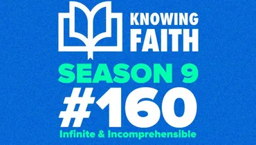 #160 – Infinite & Incomprehensible