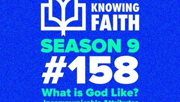 #158 – What is God Like? - Incommunicable Attributes