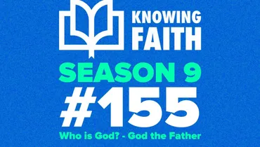 #155 – Who is God? - God the Father
