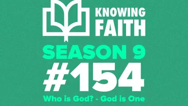 #154 – Who is God? - God is One