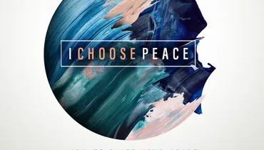 I Choose Peace - In Difficult Circumstances, Part 1