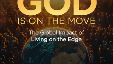 God is on the Move: The Global Impact of Living on the Edge