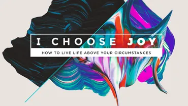 I Choose Joy - Understanding the Power of Purpose, Part 2