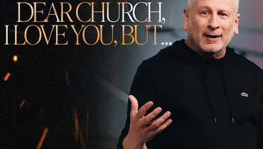 Dear Church, I Love You, But... - Louie Giglio
