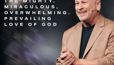 The Mighty, Miraculous, Overwhelming, Prevailing Love Of God - Louie Giglio