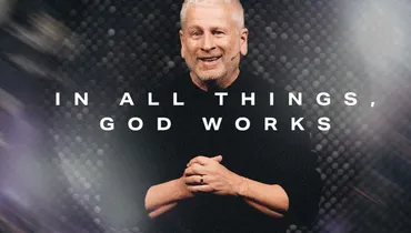 In All Things, God Works - Louie Giglio