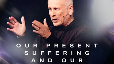 Our Present Suffering and Our Future Glory - Louie Giglio