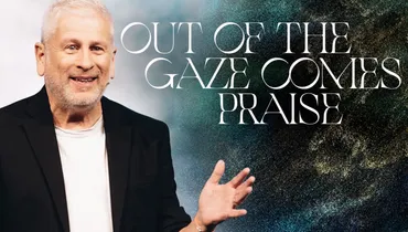 Out of the Gaze Comes Praise - Louie Giglio